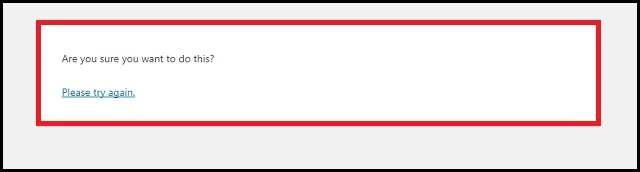 WordPress में “Are You Sure You Want to Do This” Error Fix कैसे करें (step by step) 2 Are you sure you want to do this error
