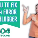 How to Fix 404 Error in Blogger