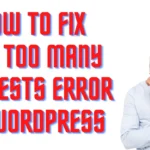 How to Fix 429 Too Many Requests Error in wordpress