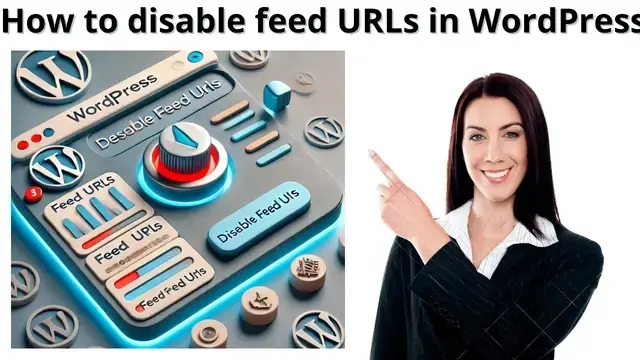 How to disable feed URLs in WordPress